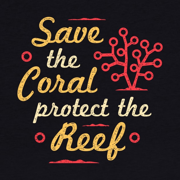 Save The Coral Protect The Reef by bangtees